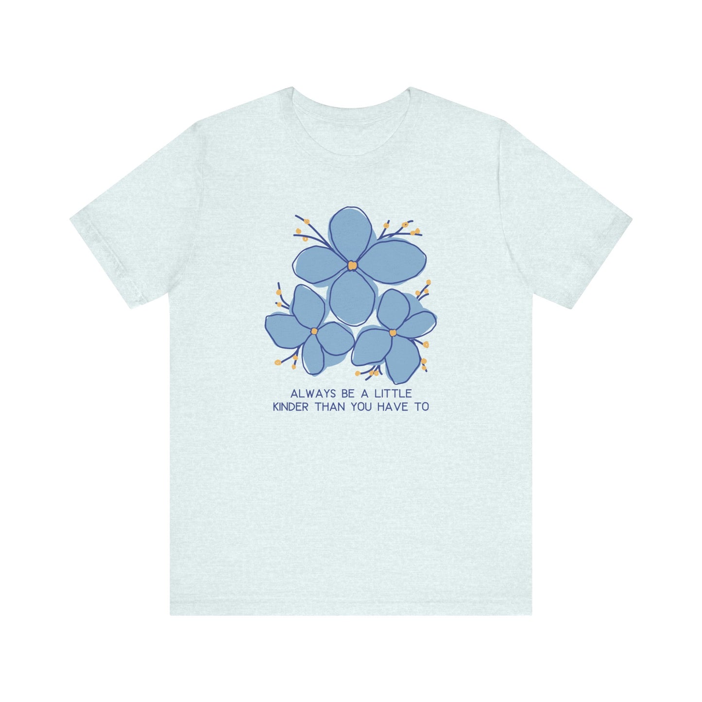 Unisex Jersey Short Sleeve Tee Always Be A Little Kinder Than You Have To