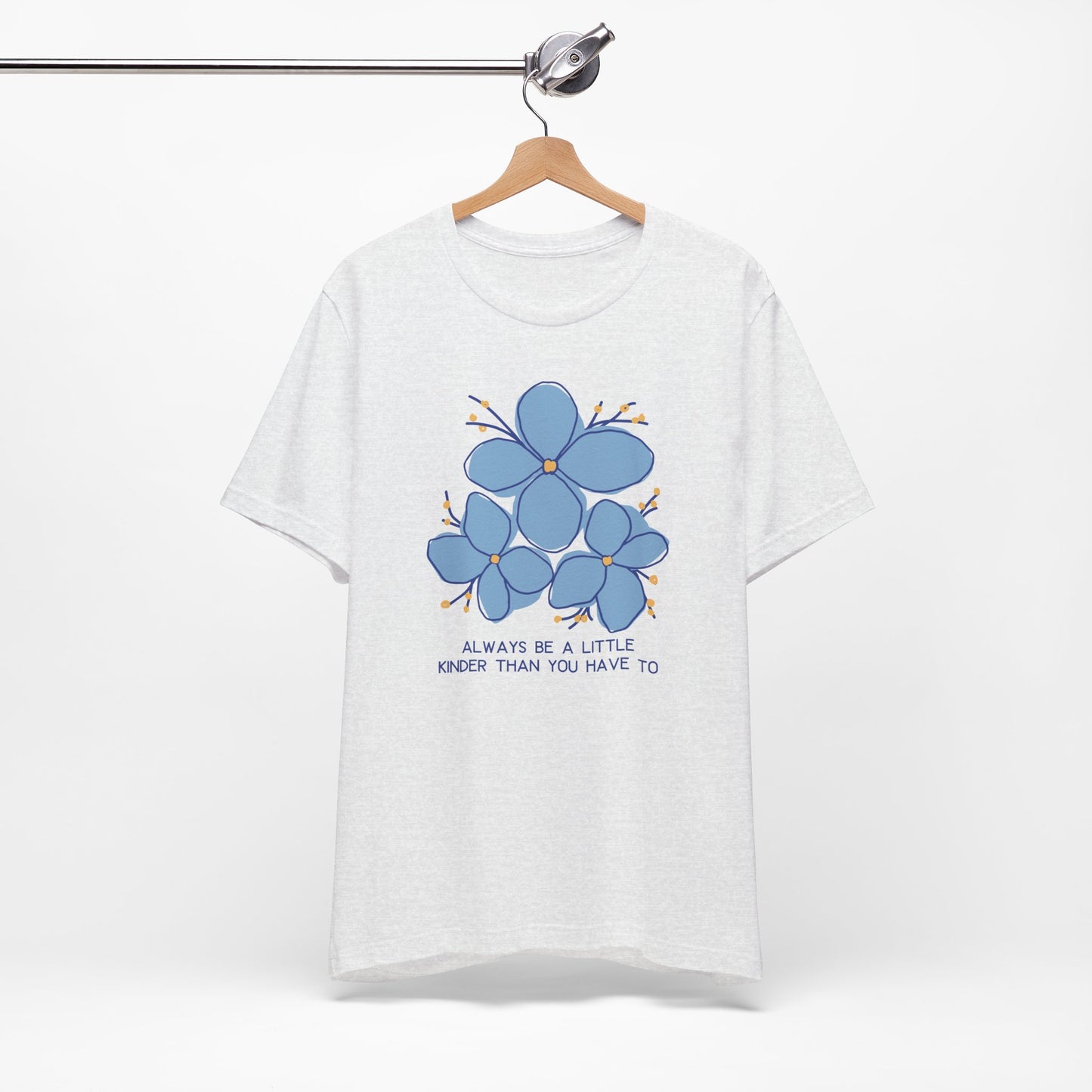 Unisex Jersey Short Sleeve Tee Always Be A Little Kinder Than You Have To