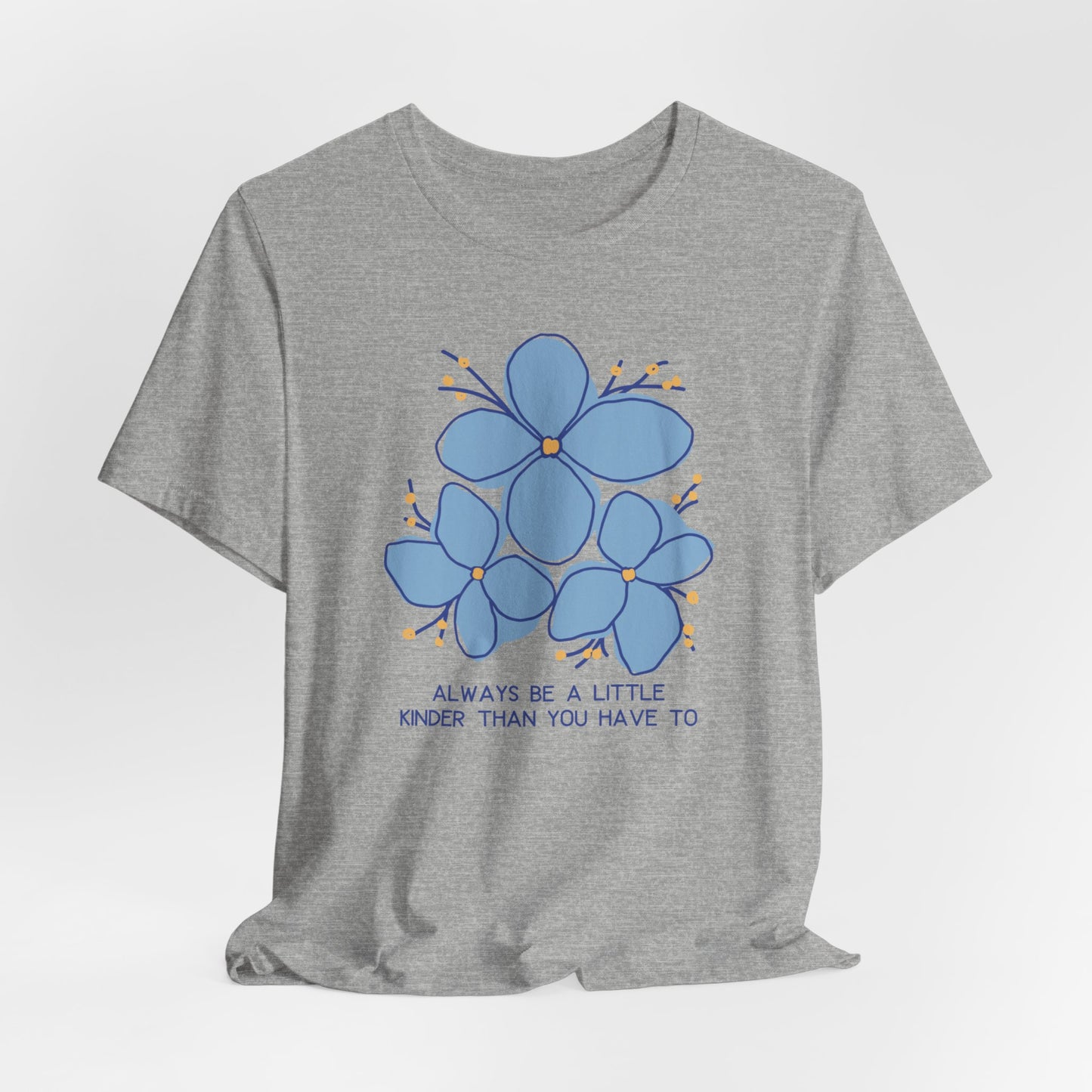 Unisex Jersey Short Sleeve Tee Always Be A Little Kinder Than You Have To