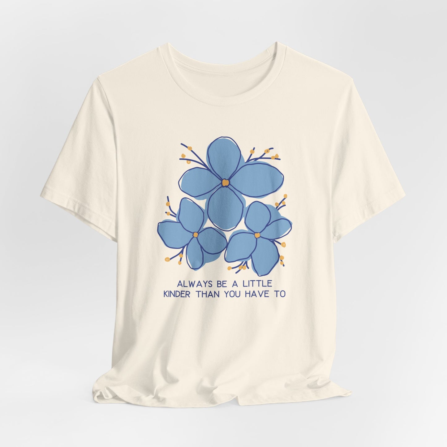 Unisex Jersey Short Sleeve Tee Always Be A Little Kinder Than You Have To