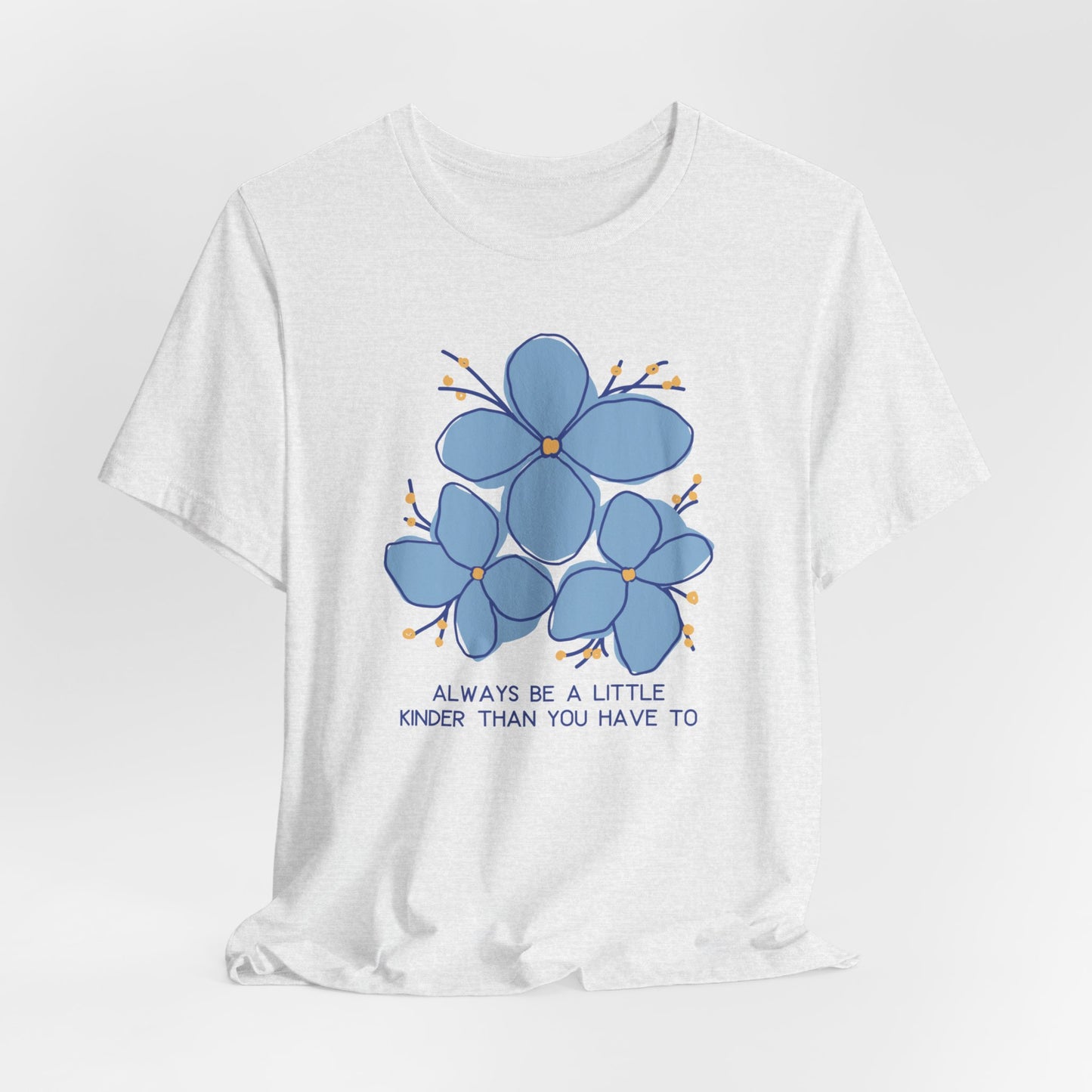 Unisex Jersey Short Sleeve Tee Always Be A Little Kinder Than You Have To