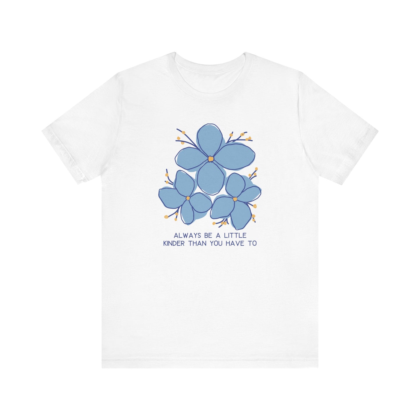 Unisex Jersey Short Sleeve Tee Always Be A Little Kinder Than You Have To