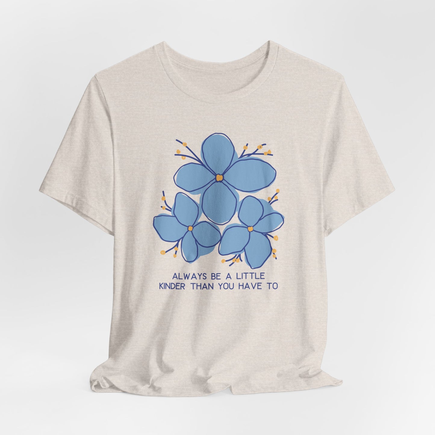 Unisex Jersey Short Sleeve Tee Always Be A Little Kinder Than You Have To