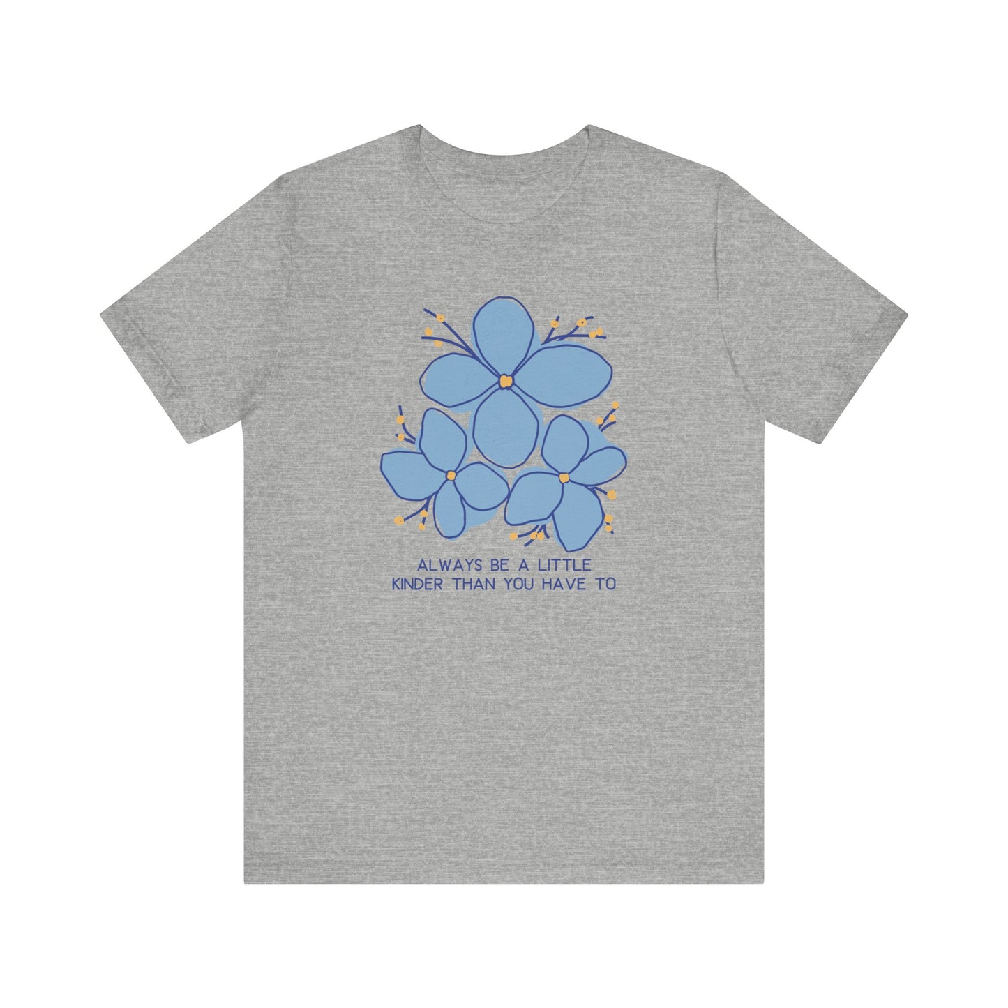 Unisex Jersey Short Sleeve Tee Always Be A Little Kinder Than You Have To