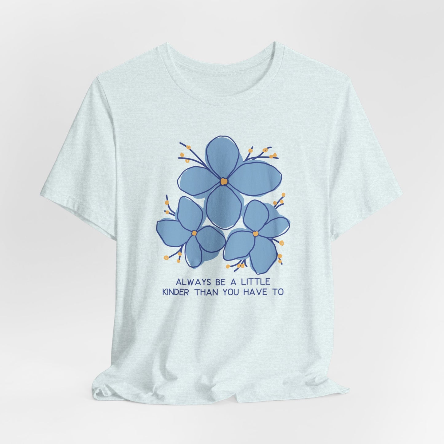 Unisex Jersey Short Sleeve Tee Always Be A Little Kinder Than You Have To