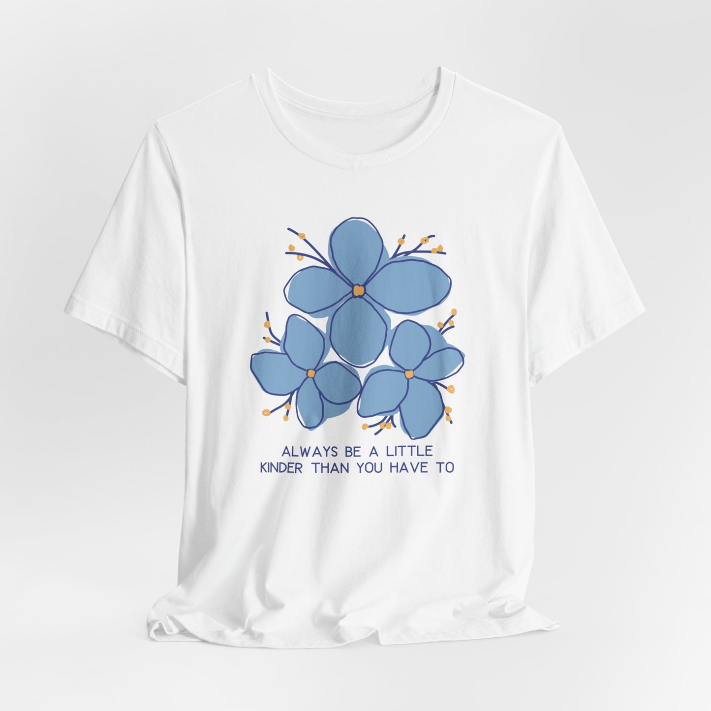 Unisex Jersey Short Sleeve Tee Always Be A Little Kinder Than You Have To