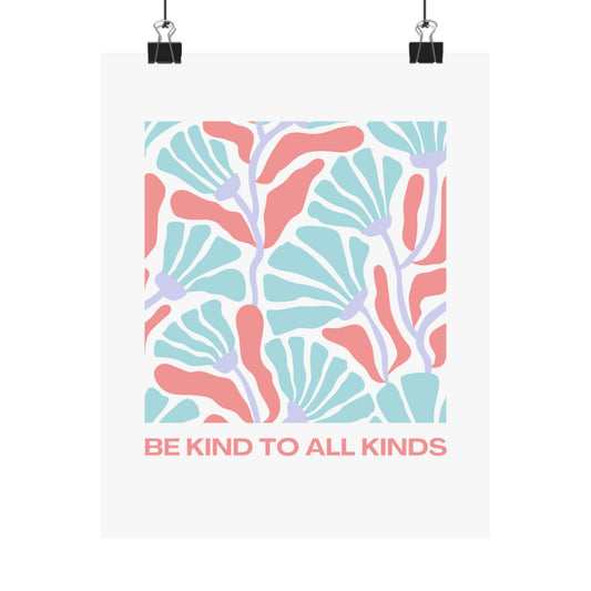 Inspirational Matte Vertical Poster - Be Kind To All Kinds Wall Art - Floral Kindness Poster