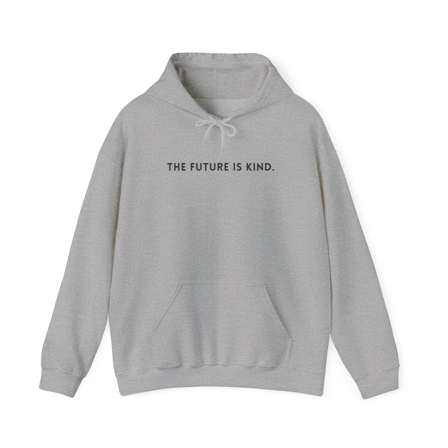 Unisex Hooded Sweatshirt - The Future Is Kind