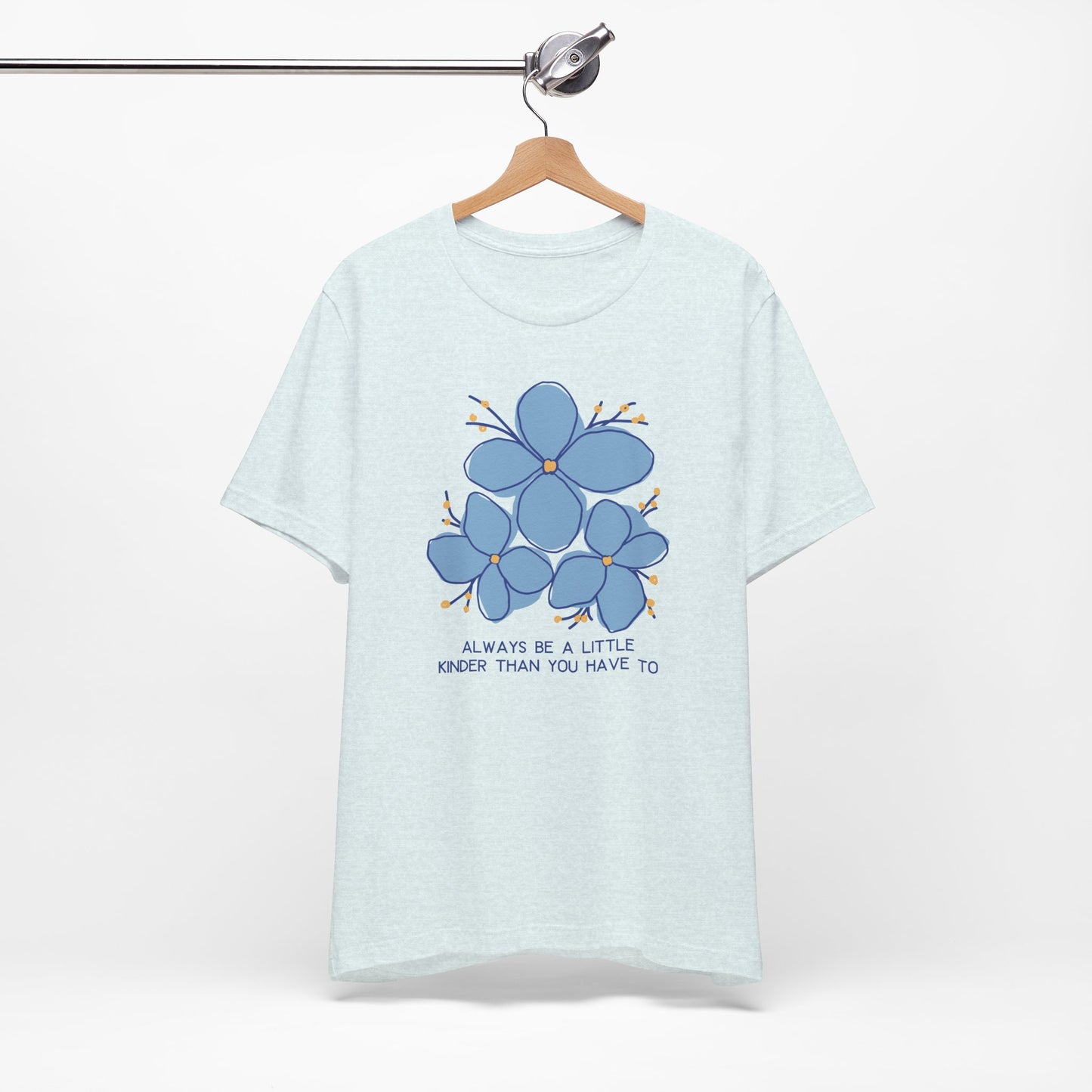 Unisex Jersey Short Sleeve Tee Always Be A Little Kinder Than You Have To