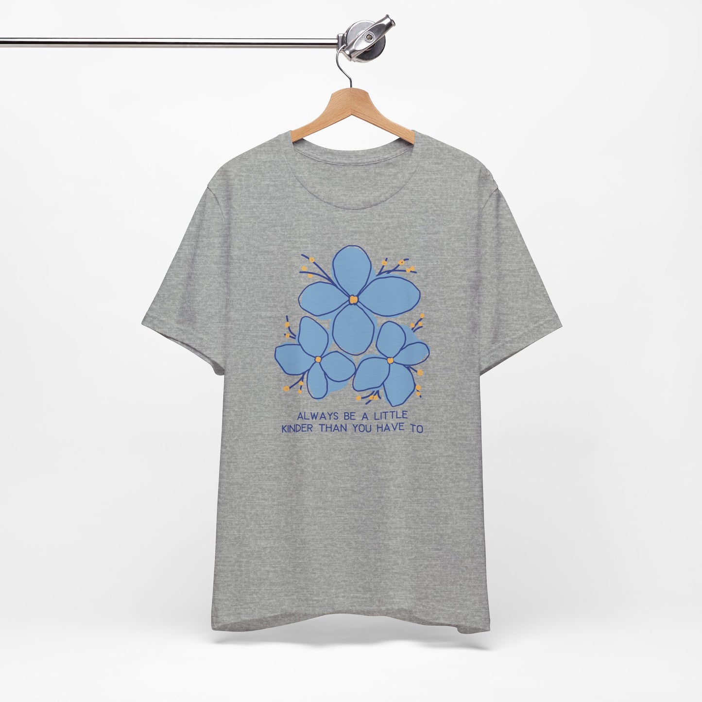 Unisex Jersey Short Sleeve Tee Always Be A Little Kinder Than You Have To
