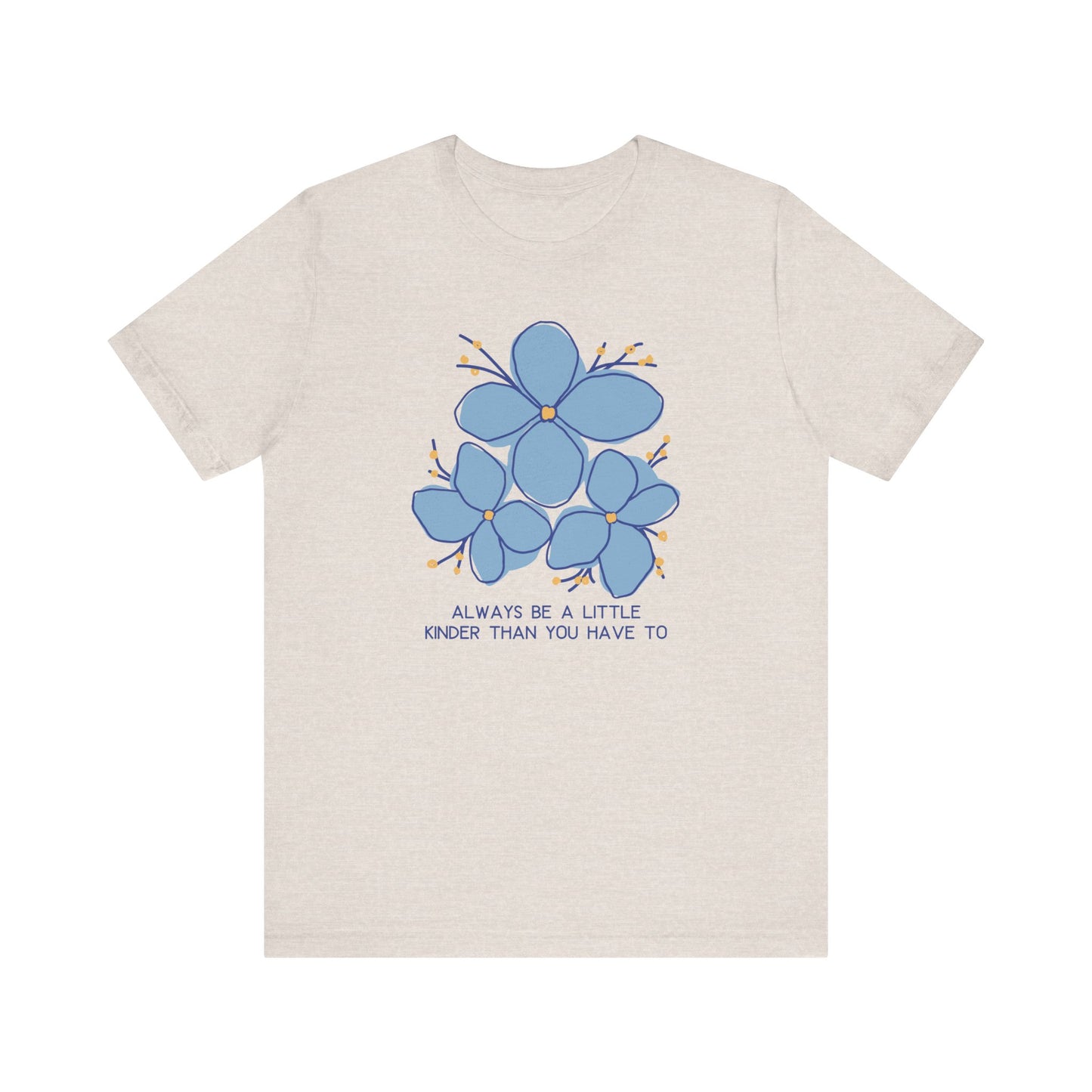 Unisex Jersey Short Sleeve Tee Always Be A Little Kinder Than You Have To