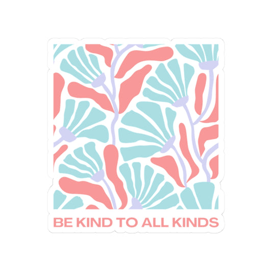 Be Kind to All Kinds Kiss-Cut Stickers - Vibrant Floral Design for Positive Vibes