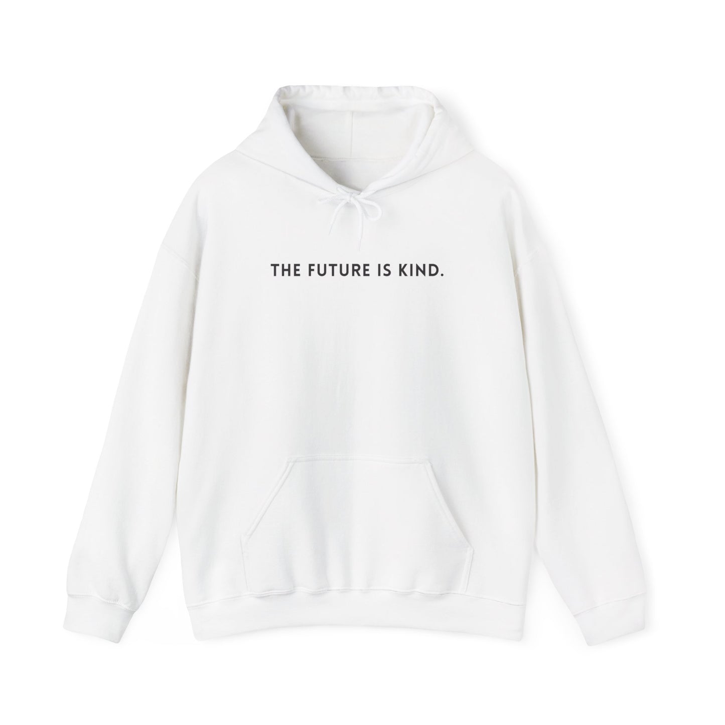Unisex Hooded Sweatshirt - The Future Is Kind