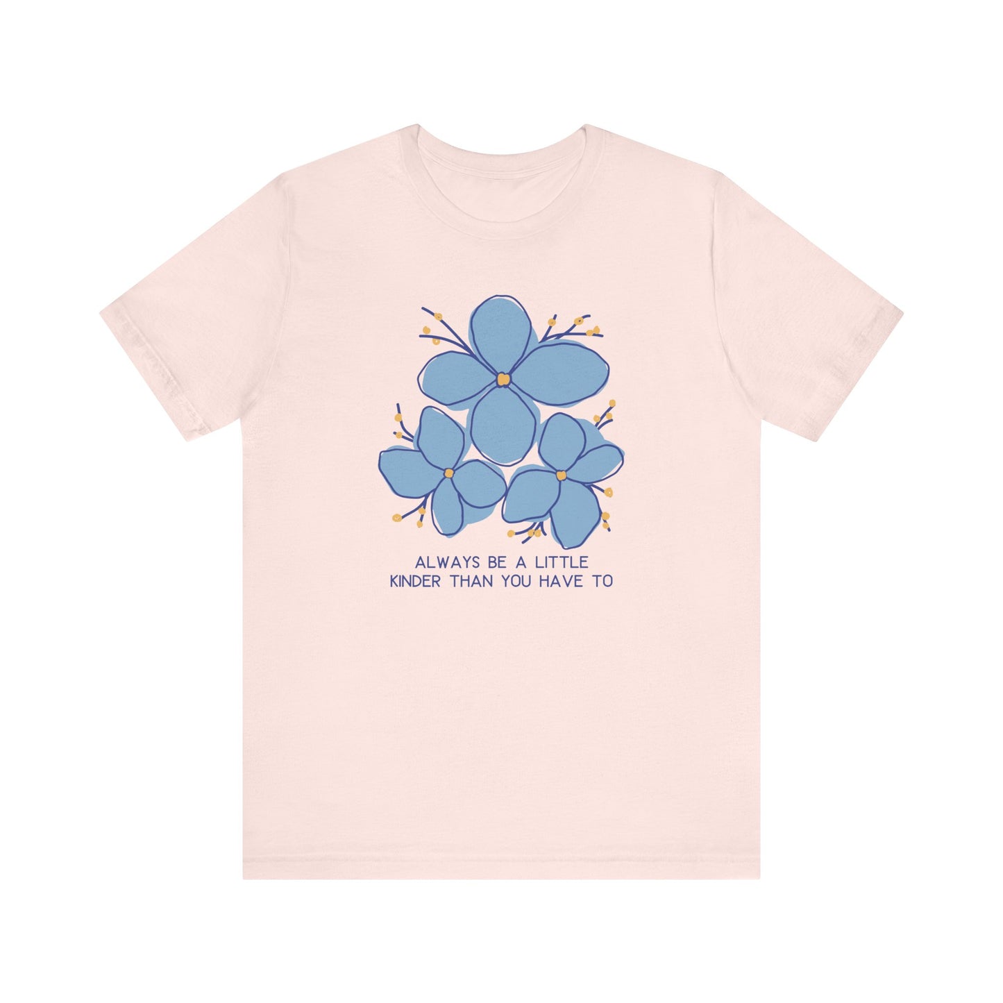 Unisex Jersey Short Sleeve Tee Always Be A Little Kinder Than You Have To