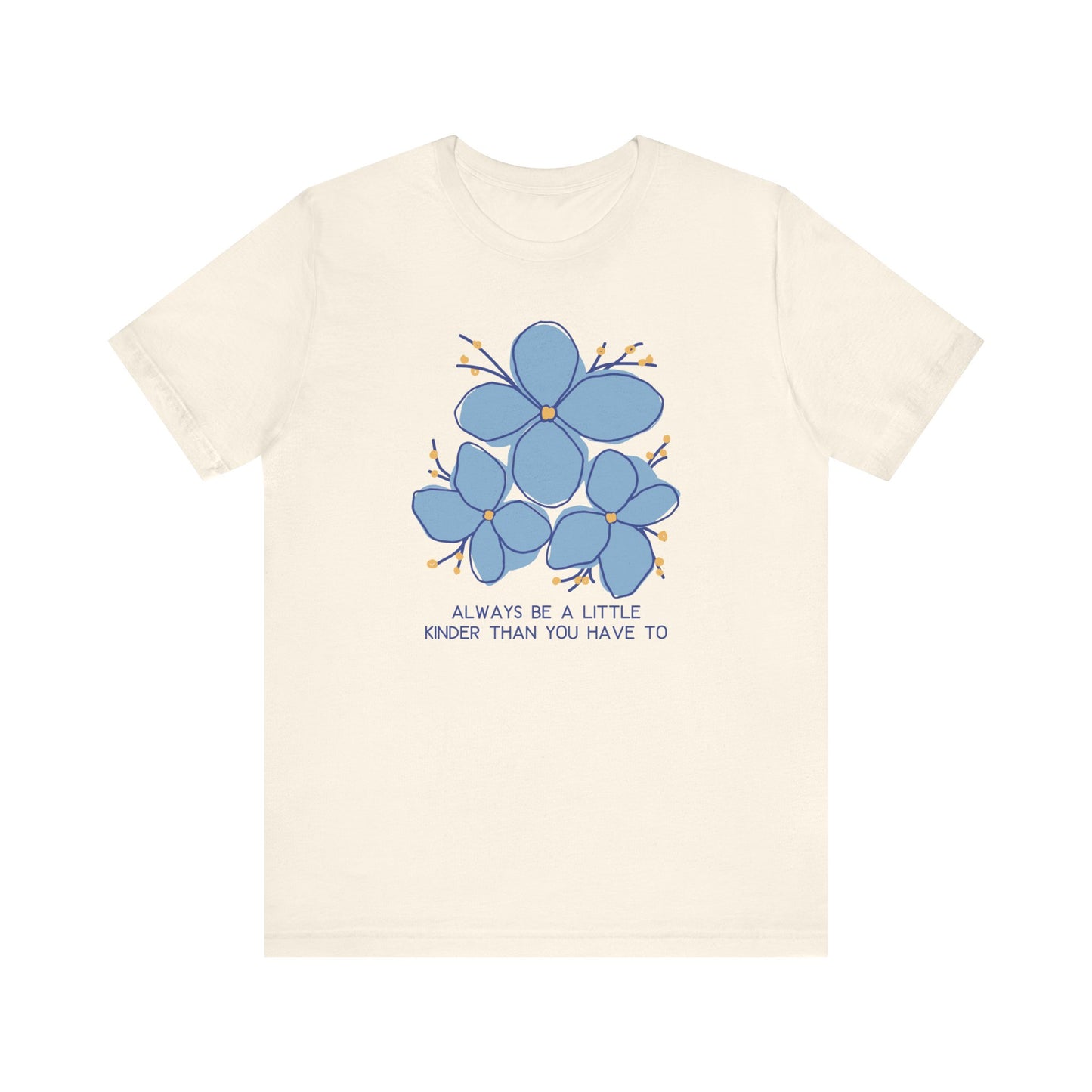 Unisex Jersey Short Sleeve Tee Always Be A Little Kinder Than You Have To
