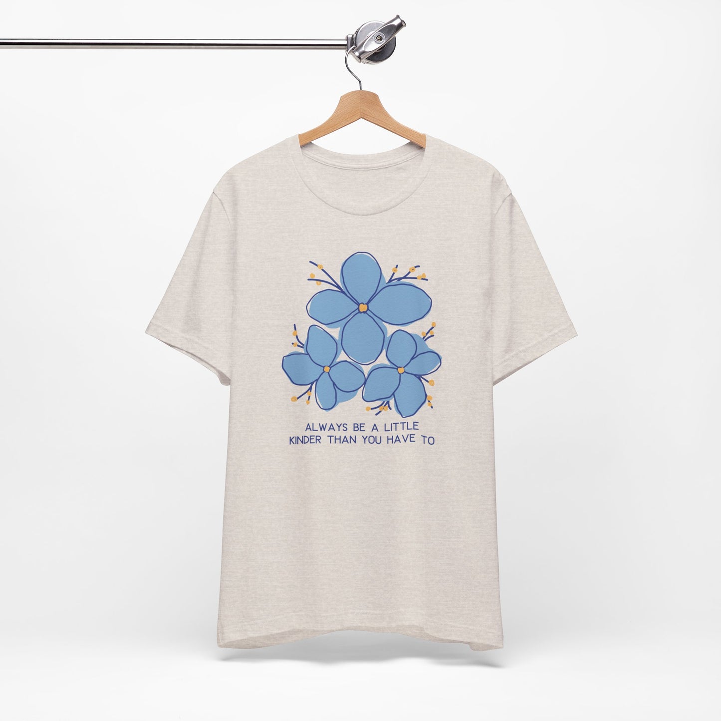 Unisex Jersey Short Sleeve Tee Always Be A Little Kinder Than You Have To