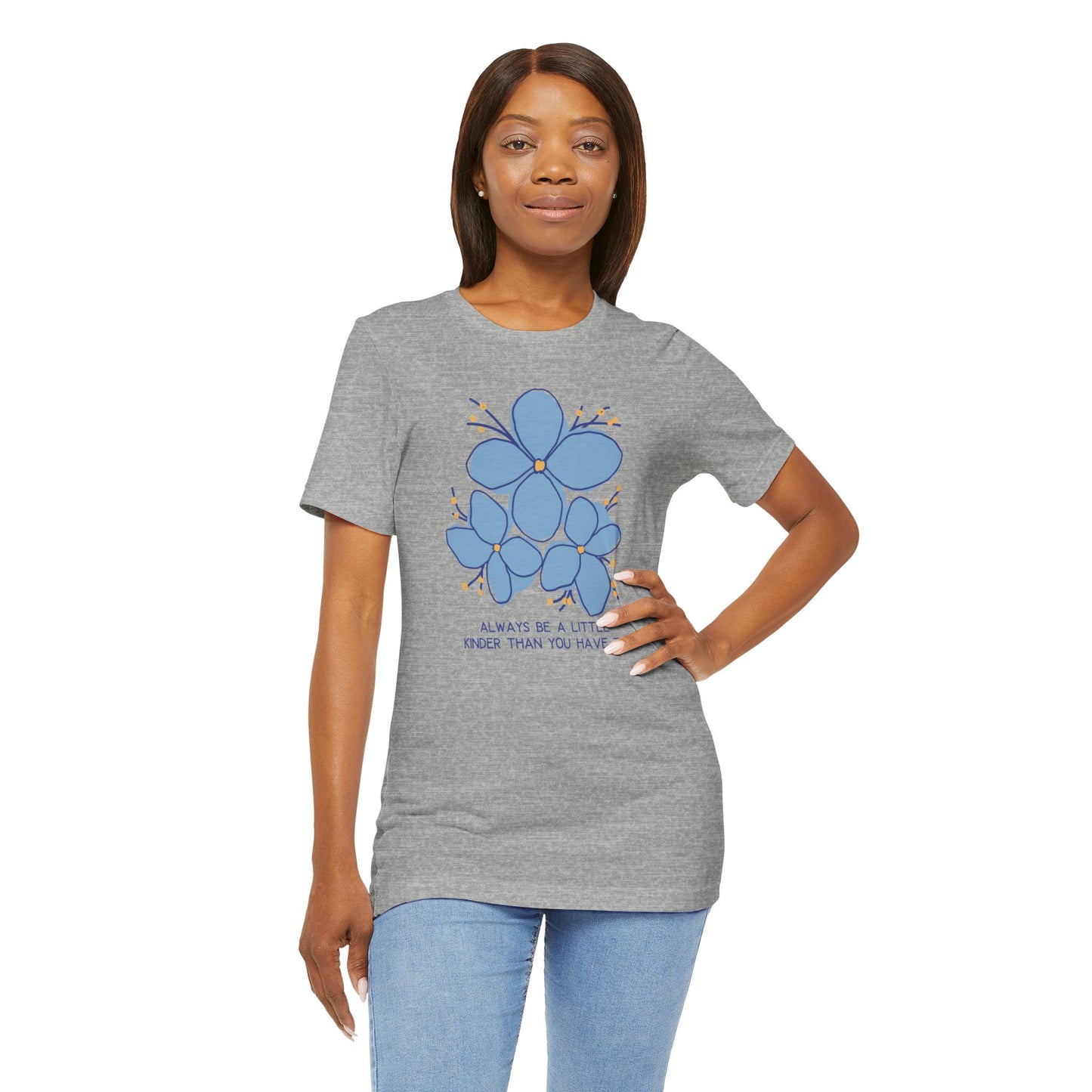 Unisex Jersey Short Sleeve Tee Always Be A Little Kinder Than You Have To