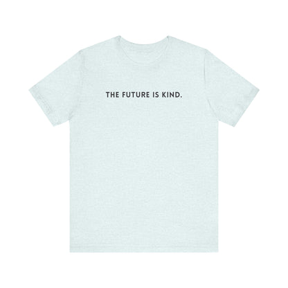 Unisex Jersey Short Sleeve Tee | The Future Is Kind