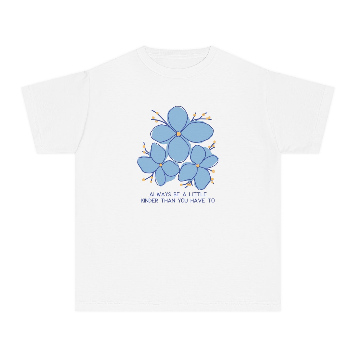 Youth Comfort Colors Always Be A Little Kinder Than You Have To T-Shirt