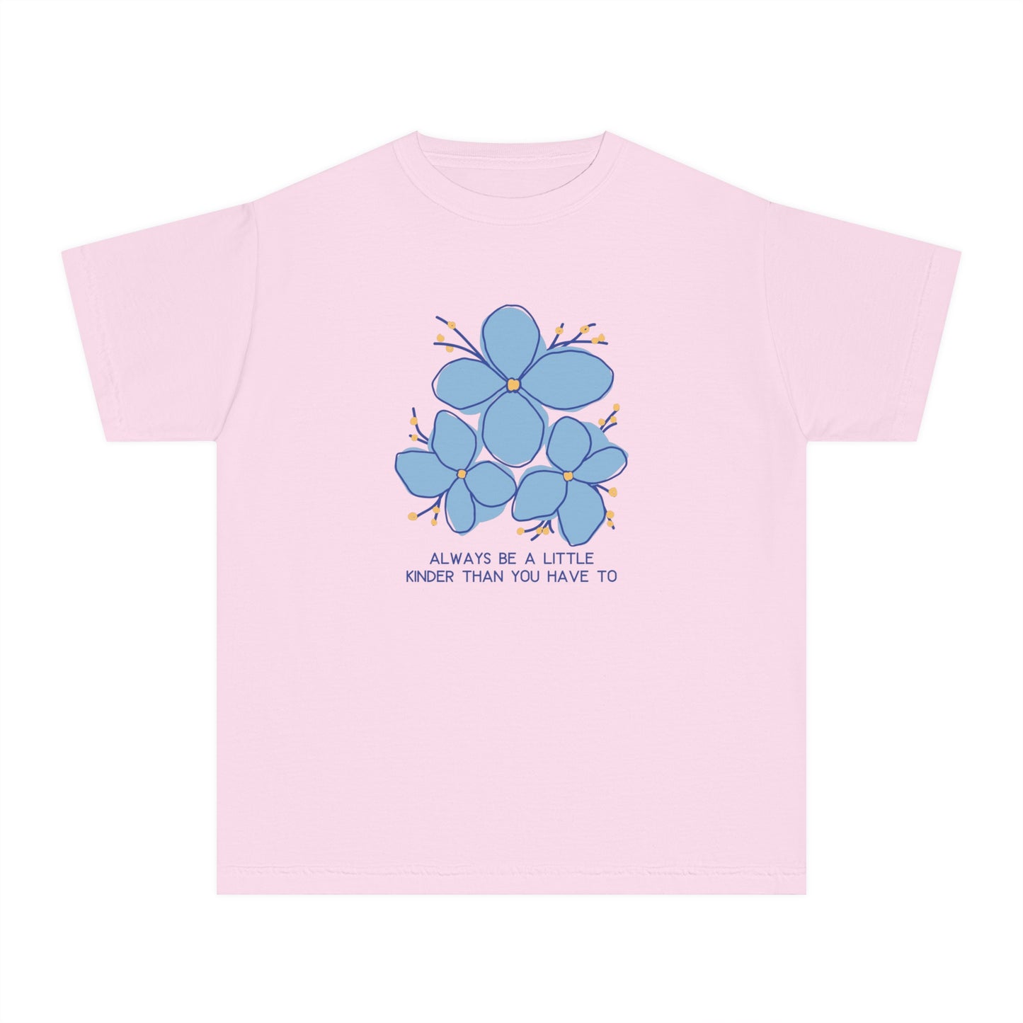 Youth Comfort Colors Always Be A Little Kinder Than You Have To T-Shirt