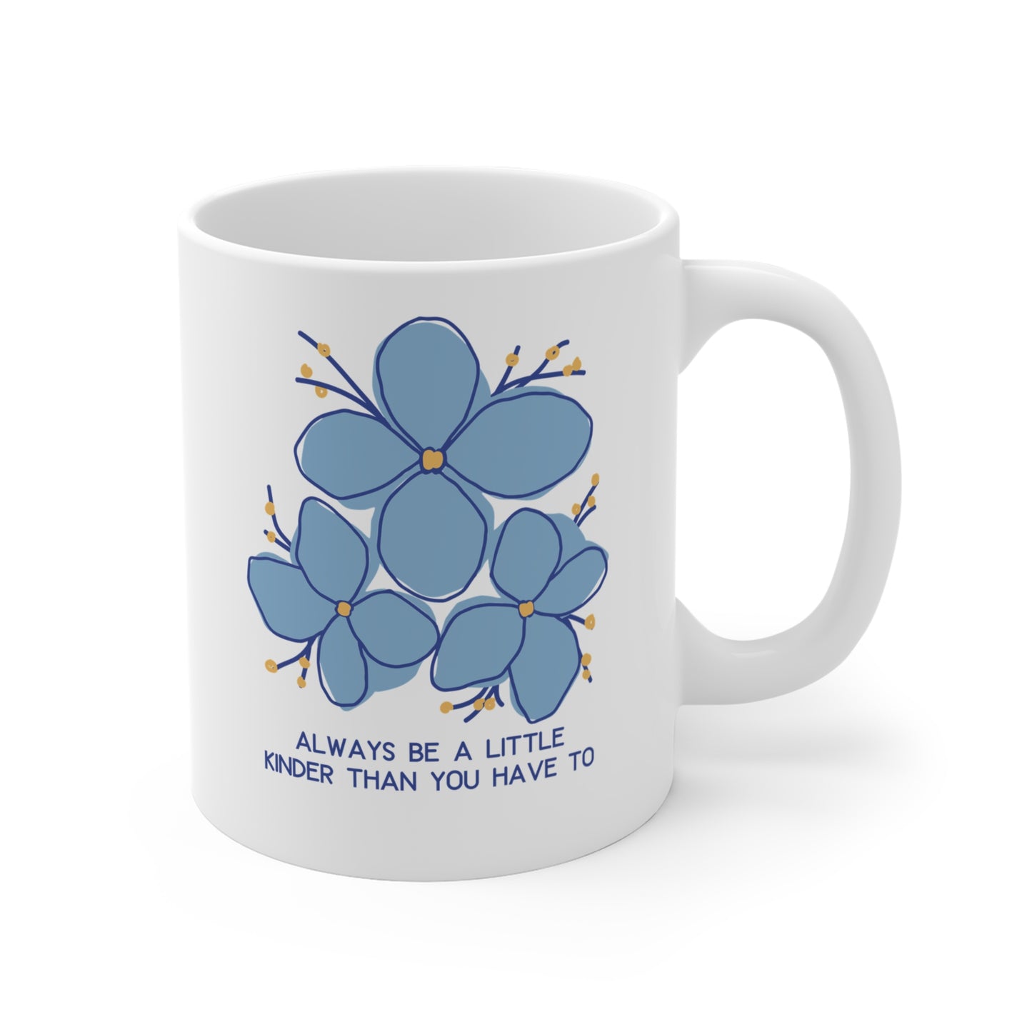 Always Be A Little Kinder Than You Have To - Kindness Mug