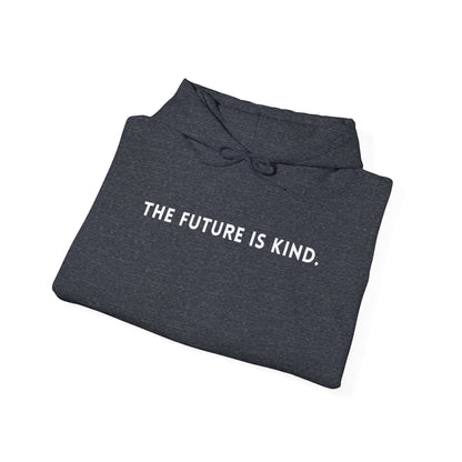 Unisex Hooded Sweatshirt - The Future Is Kind