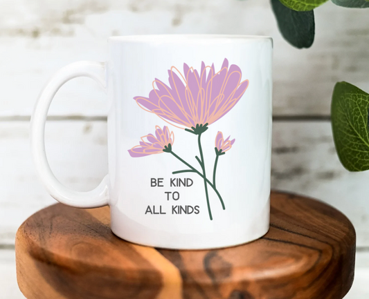 Be Kind To All Kinds Coffee Cup / Kindness Mug